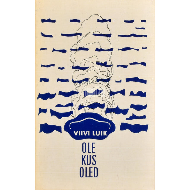 Viivi Luik. Ole kus oled