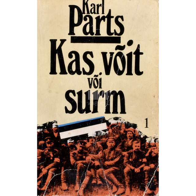 Karl Parts. Kas võit või surm 1. osa