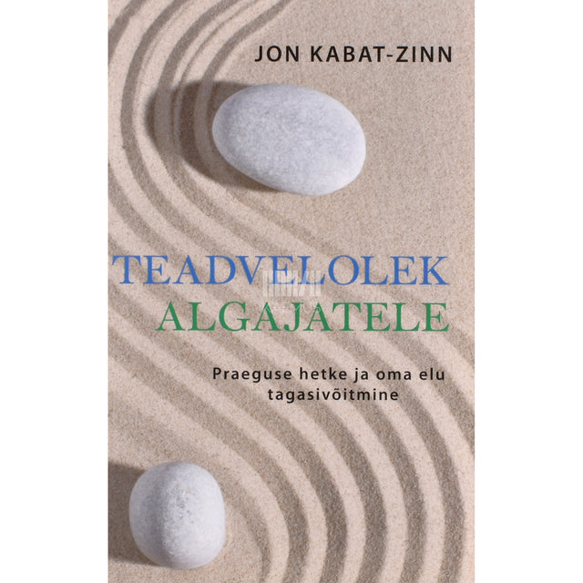 Jon Kabat-Zinn. Teadvelolek algajatele
