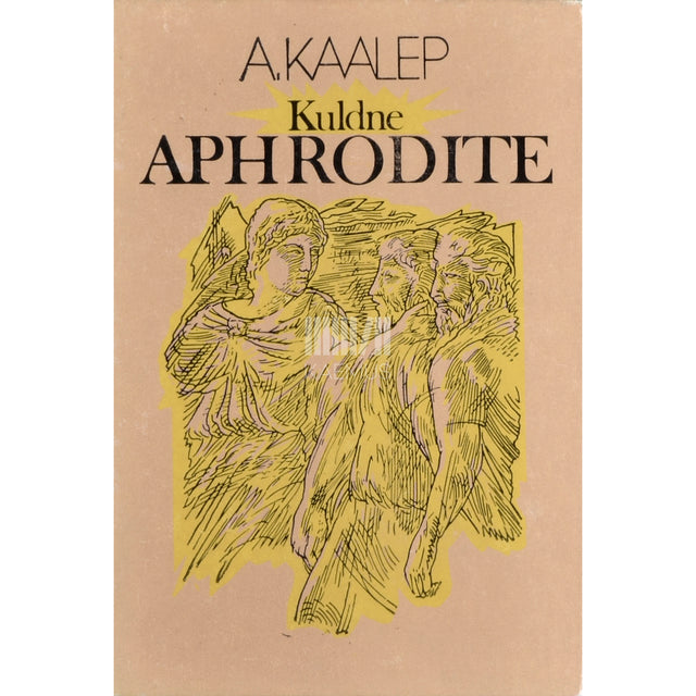 Ain Kaalep. Kuldne Aphrodite ja teisi luuletusi