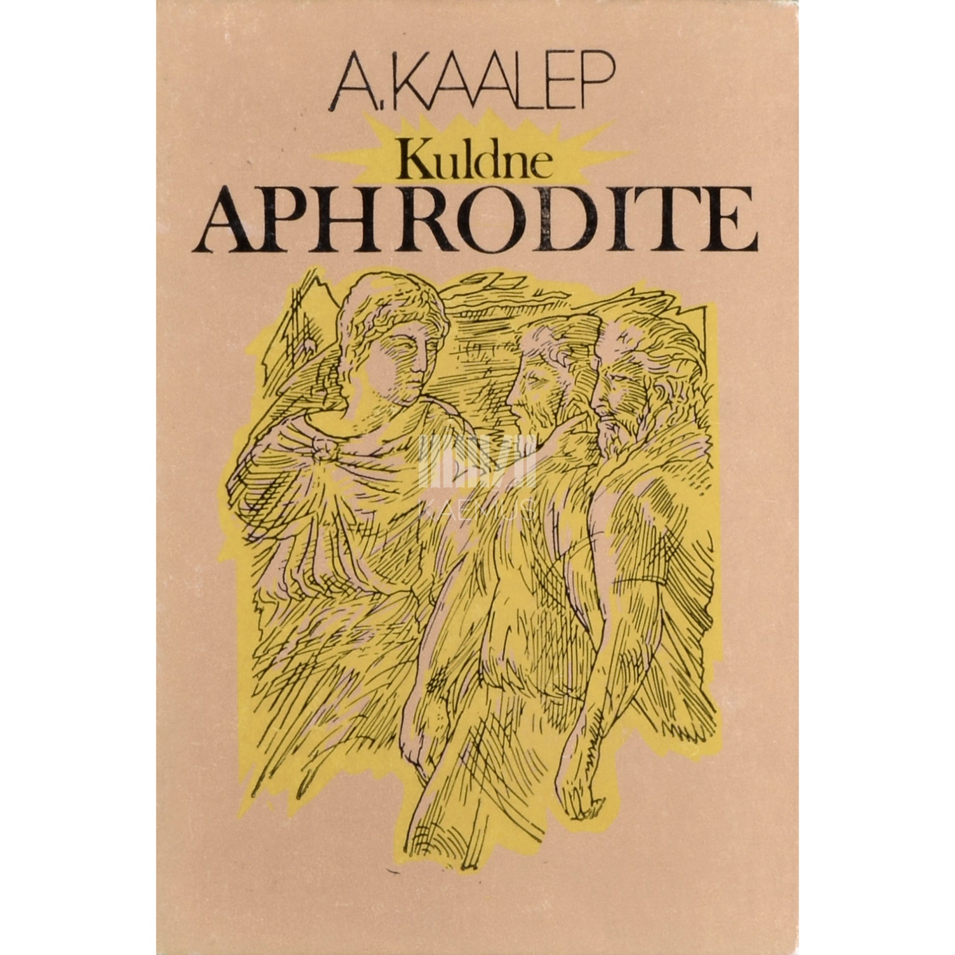 Ain Kaalep. Kuldne Aphrodite ja teisi luuletusi