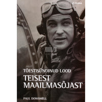 Paul Dowswell Tõestisündinud lood Teisest maailmasõjast