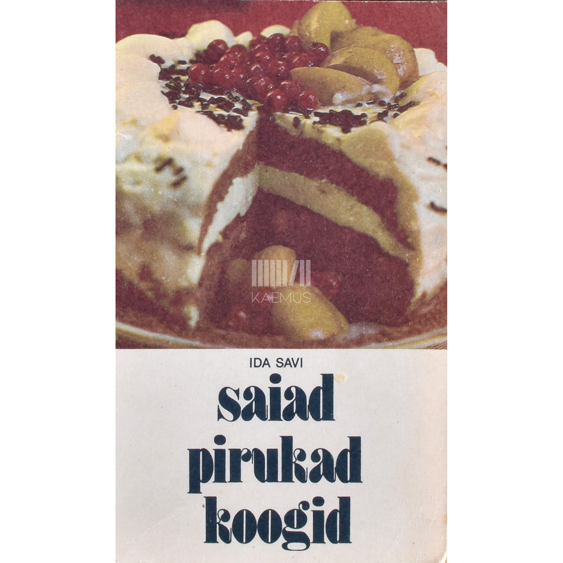 Ida Savi. Saiad, pirukad, koogid