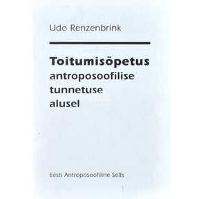 Udo Renzenbrink Toitumisõpetus antroposoofilise tunnetuse alusel