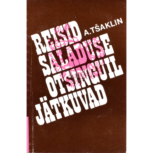 Aleksandr Tšaklin. Reisid saladuse otsinguil jätkuvad