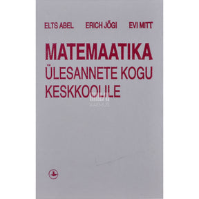 Elts Abel, Erich Jõgi, Evi Mitt Matemaatika ülesannete kogu keskkoolile