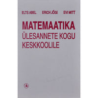 Elts Abel, Erich Jõgi, Evi Mitt Matemaatika ülesannete kogu keskkoolile