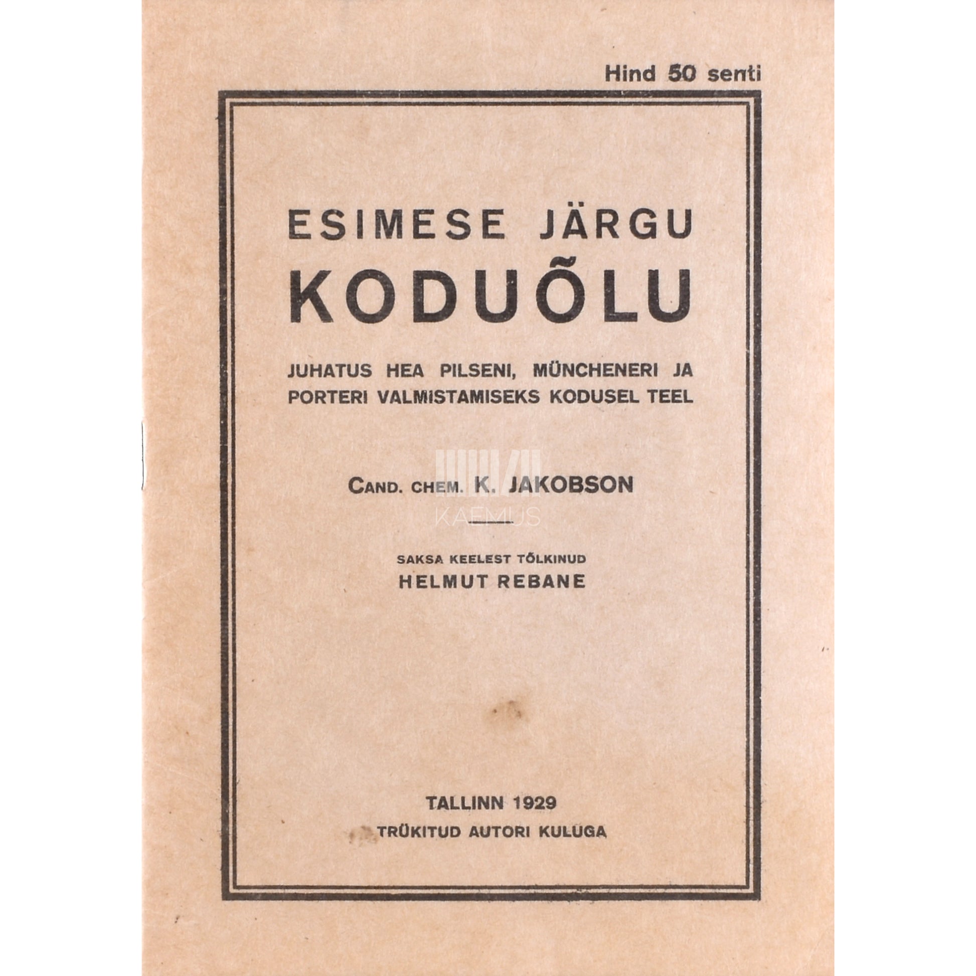 K. Jakobson. Esimese järgu koduõlle valmistamine