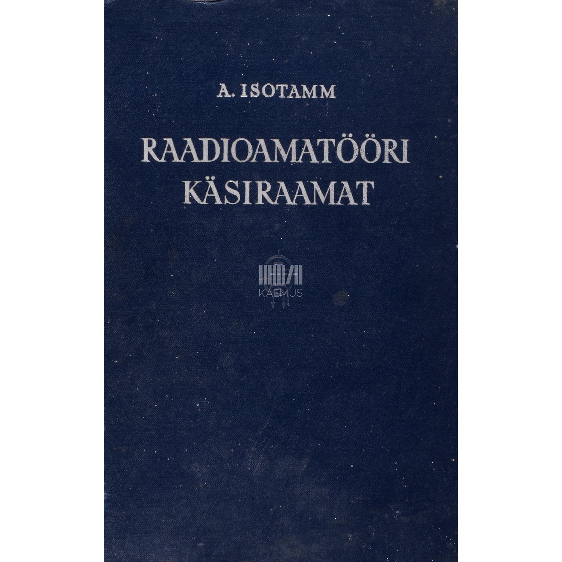 Arnold Isotamm. Raadioamatööri käsiraamat