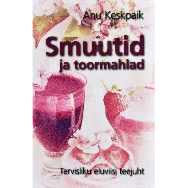Anu Keskpaik. Smuutid ja toormahlad