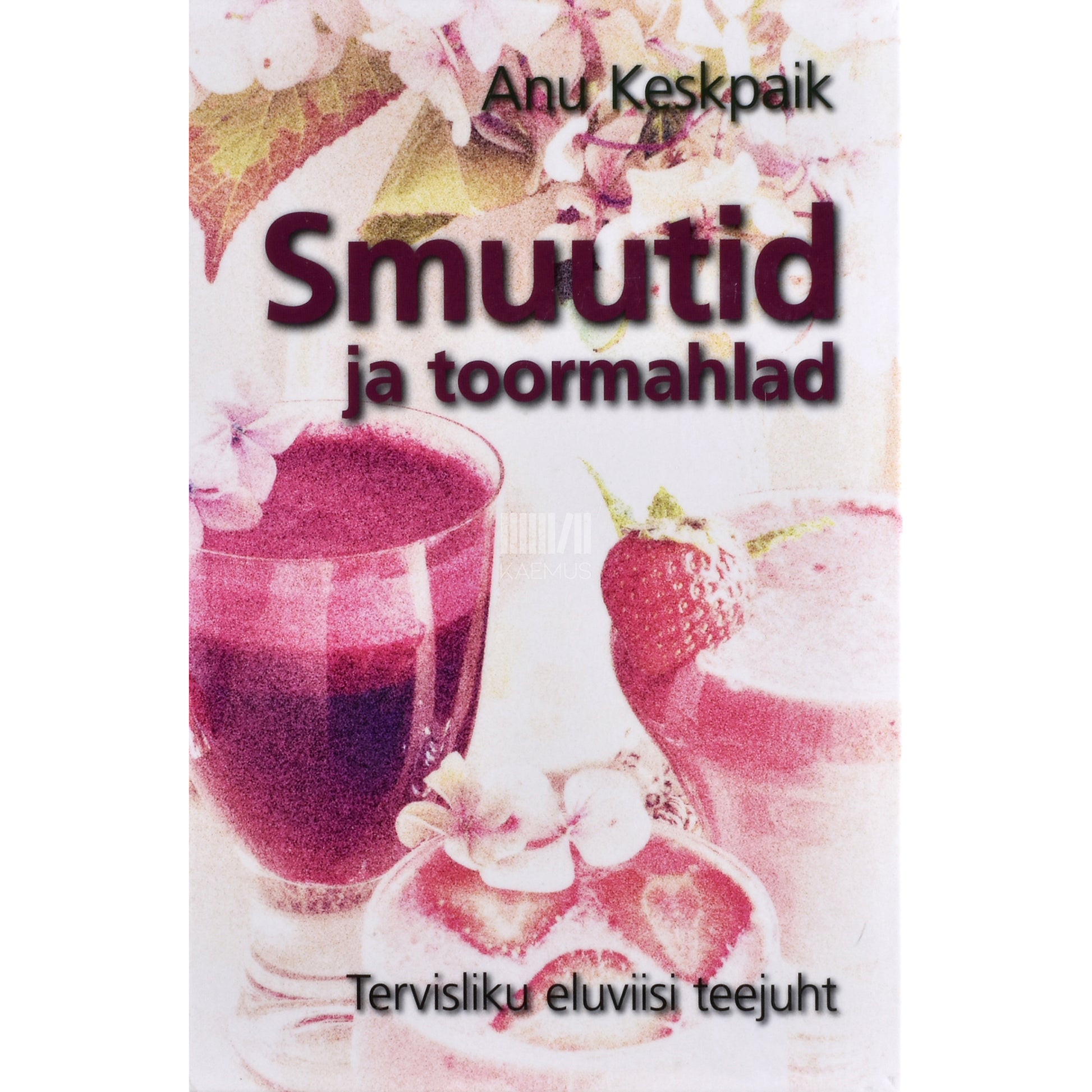 Anu Keskpaik. Smuutid ja toormahlad