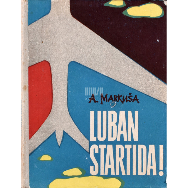 Anatoli Markuša. Luban startida!
