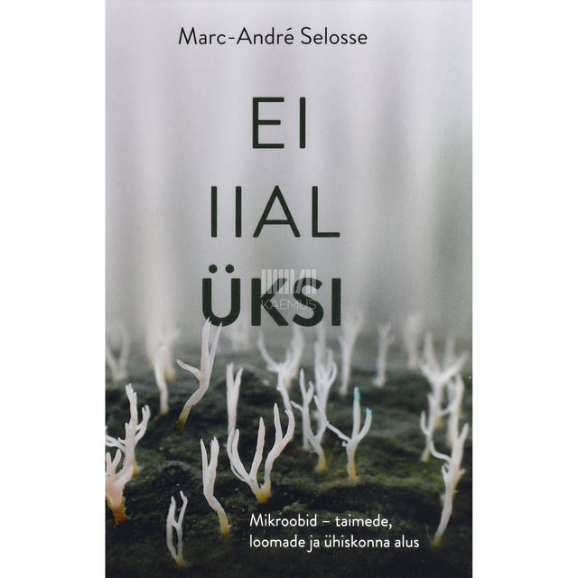 Marc-André Selosse. Ei iial üksi