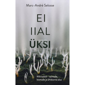 Marc-André Selosse Ei iial üksi