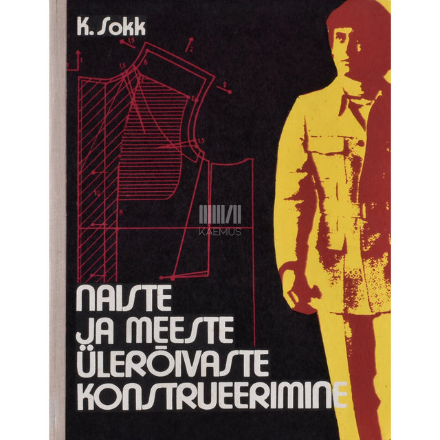 Karl Sokk. Naiste ja meeste ülerõivaste konstrueerimine