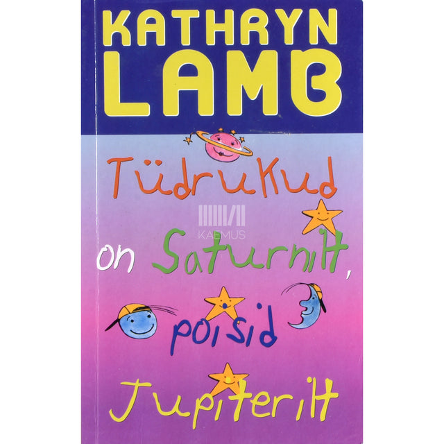Kathryn Lamb. Tüdrukud on Saturnilt, poisid Jupiterilt