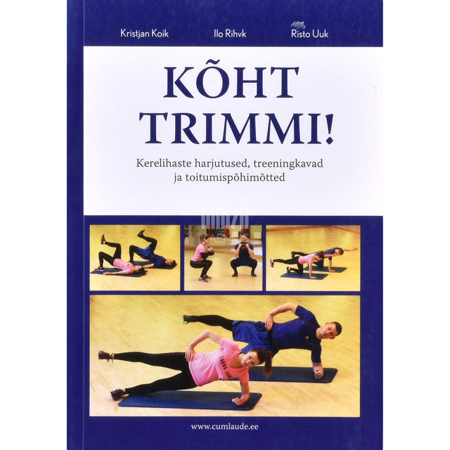 Kristjan Koik, Ilo Rihvk, Risto Uuk. Kõht trimmi!