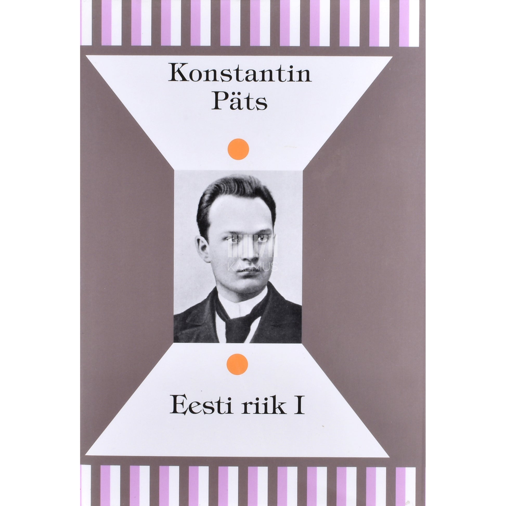 Konstantin Päts. Eesti riik. Valimik artikleid 1. osa