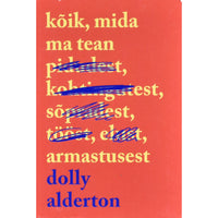 Dolly Alderton Kõik, mida ma tean armastusest