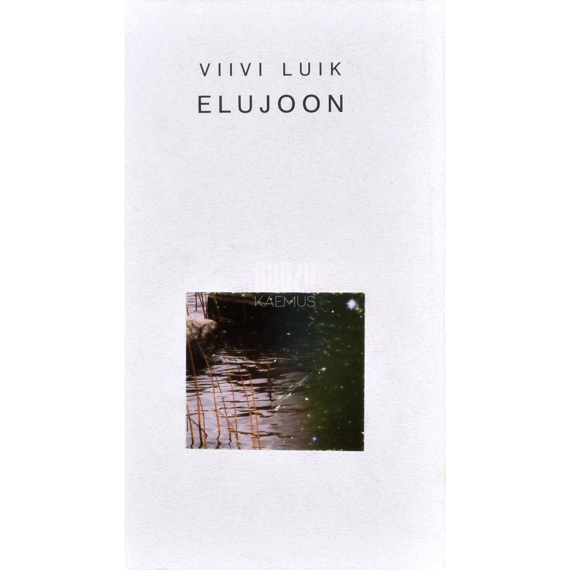 Viivi Luik. Elujoon. Valitud luuletused 1962-1997