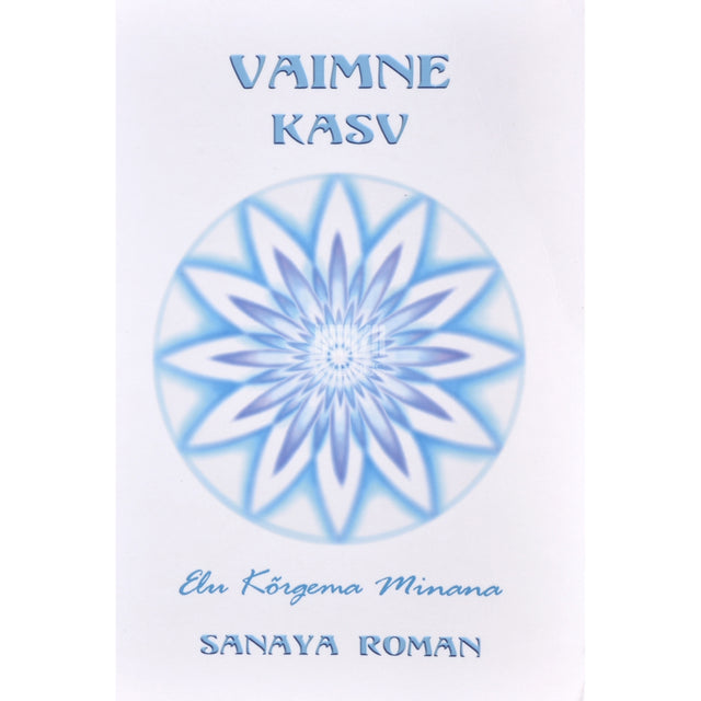 Sanaya Roman. Vaimne kasv. Elu kõrgema minana