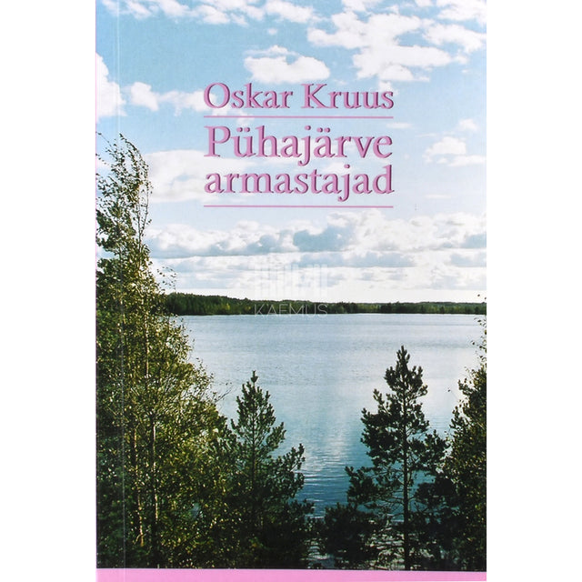 Oskar Kruus. Pühajärve armastajad. Novellitsükkel