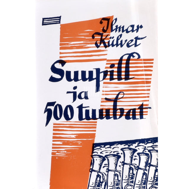 Ilmar Külvet. Suupill ja 500 tuubat