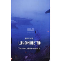 Lii Unt Illusioonimeistrid. Varanasi päevaraamat 2. osa