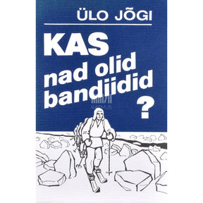 Ülo Jõgi Kas nad olid bandiidid?
