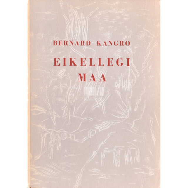 Bernard Kangro. Eikellegi maa. Üheksas kogu luuletusi