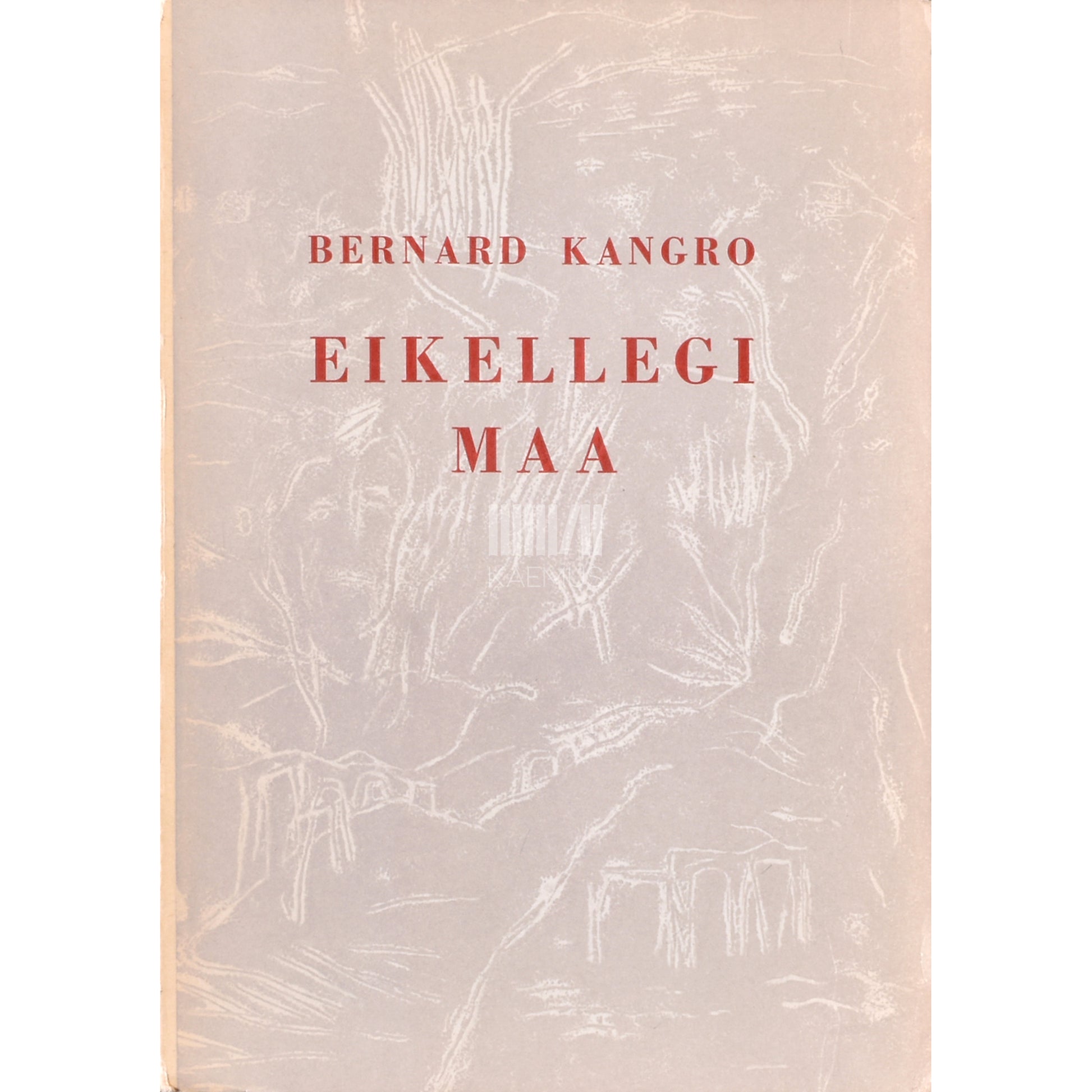 Bernard Kangro. Eikellegi maa. Üheksas kogu luuletusi