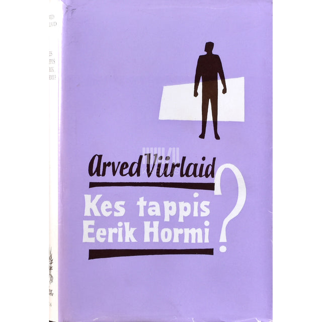 Arved Viirlaid. Kes tappis Eerik Hormi?