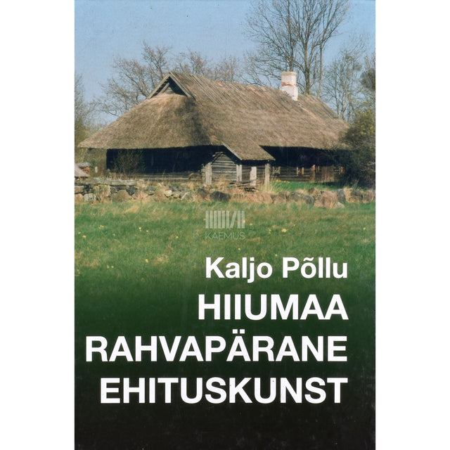 Mari Tarand Tõnu Runnel. Hiiumaa rahvapärane ehituskunst