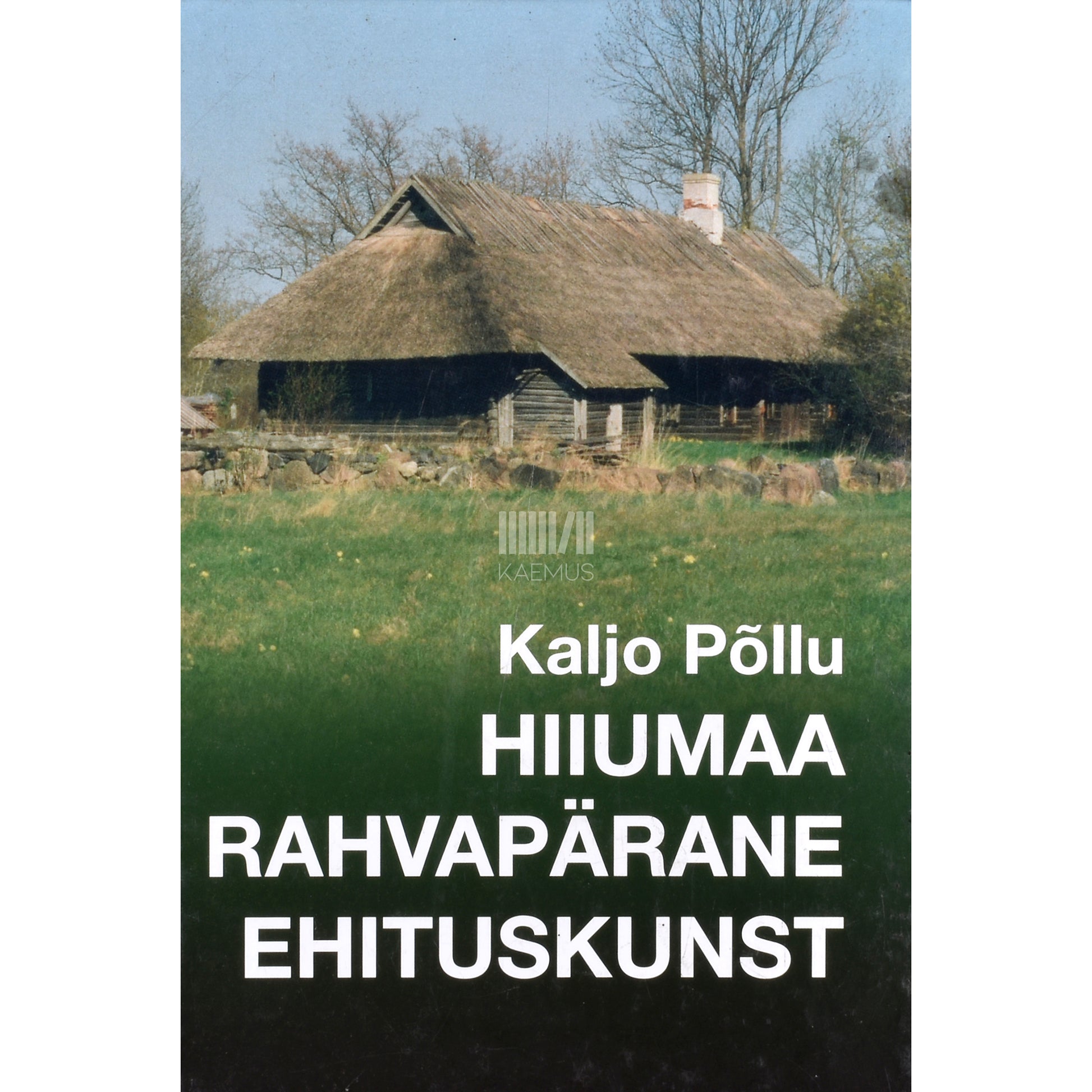 Mari Tarand Tõnu Runnel. Hiiumaa rahvapärane ehituskunst