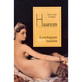 Alev Lytle Croutier Haarem. Looritagune maailm