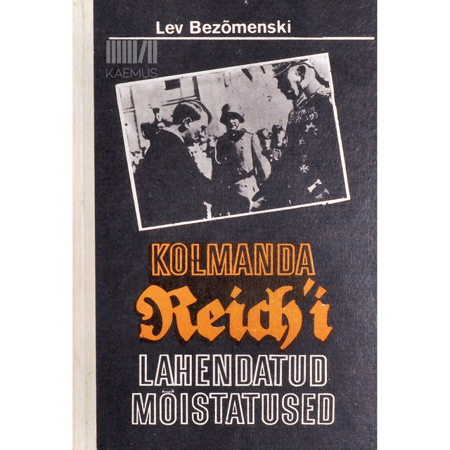 Lev Bezõmenski - Kolmanda Reich'i lahendatud mõistatused. Mitte ainult möödunust