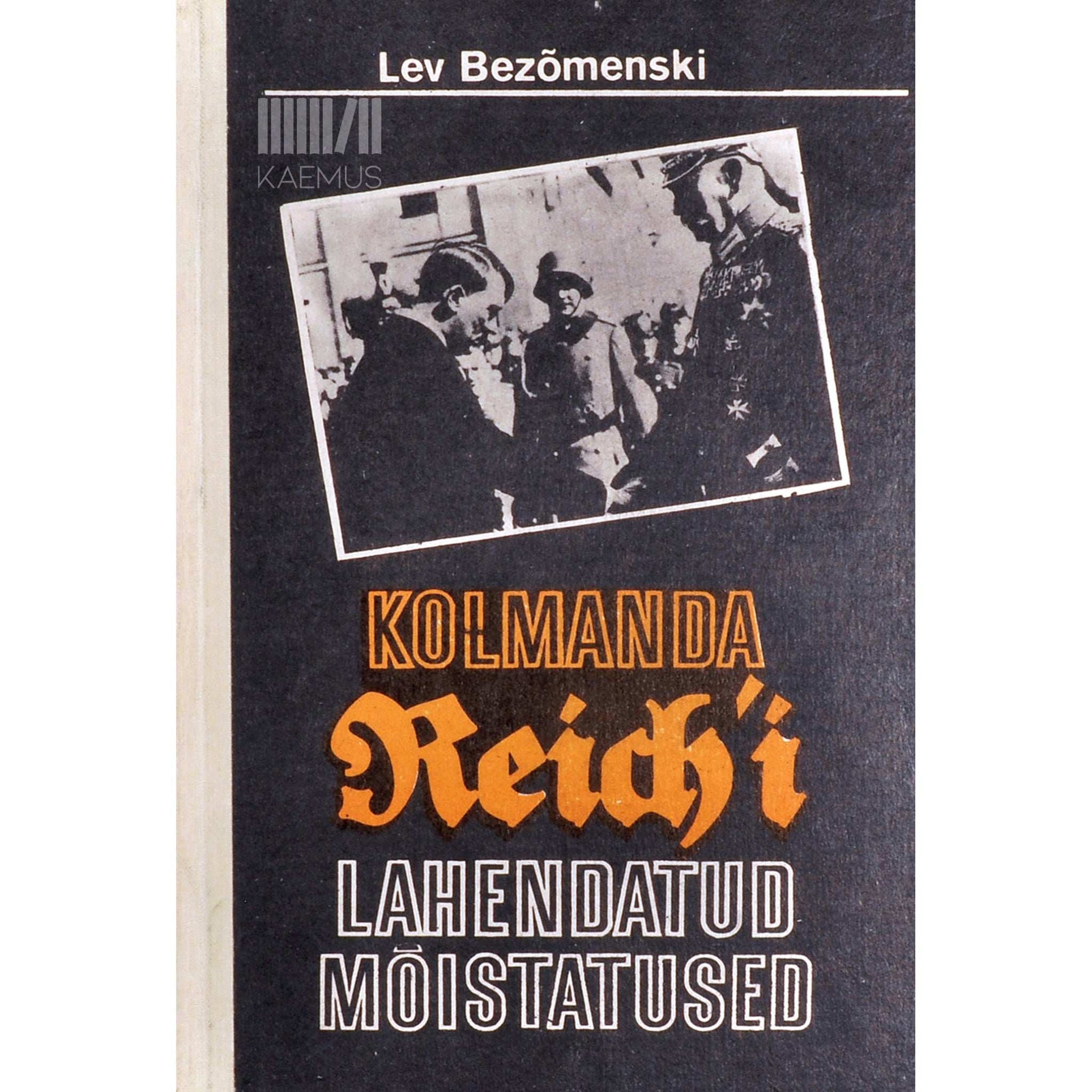 Lev Bezõmenski - Kolmanda Reich'i lahendatud mõistatused. Mitte ainult möödunust
