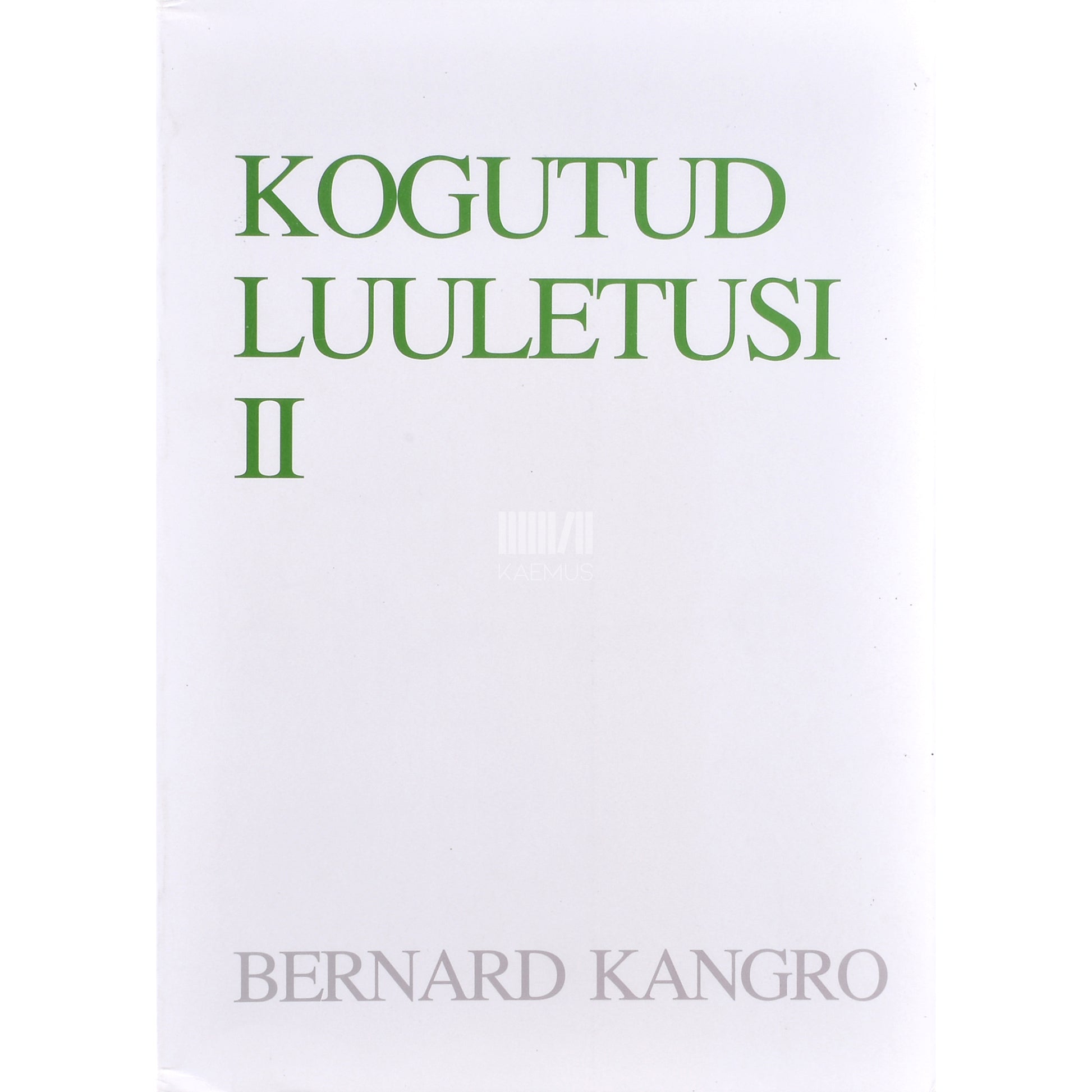 Bernard Kangro. Kogutud luuletusi. Aastaist 1927-1989 2. osa