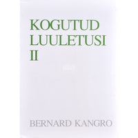 Bernard Kangro Kogutud luuletusi. Aastaist 1927-1989 2. osa