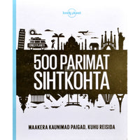 ... Lonely Planeti 500 parimat sihtkohta
