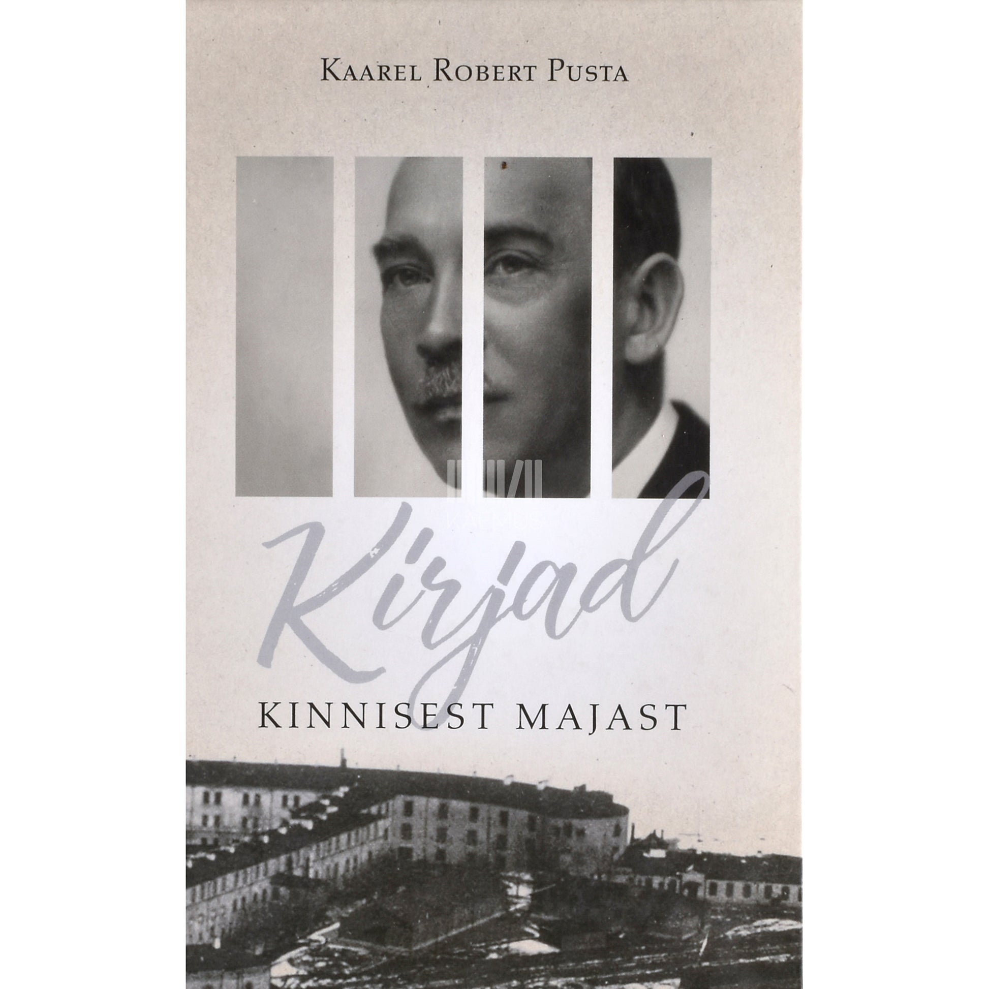 Kaarel Robert Pusta. Kirjad kinnisest majast