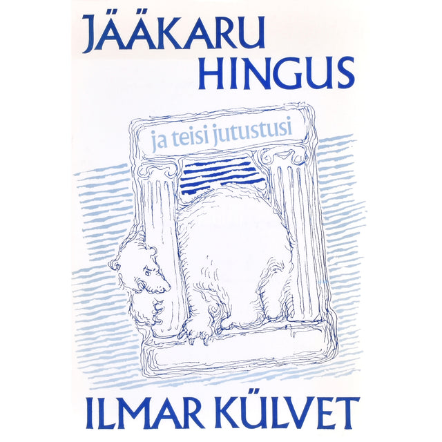 Ilmar Külvet. Jääkaru hingus ja teisi jutustusi
