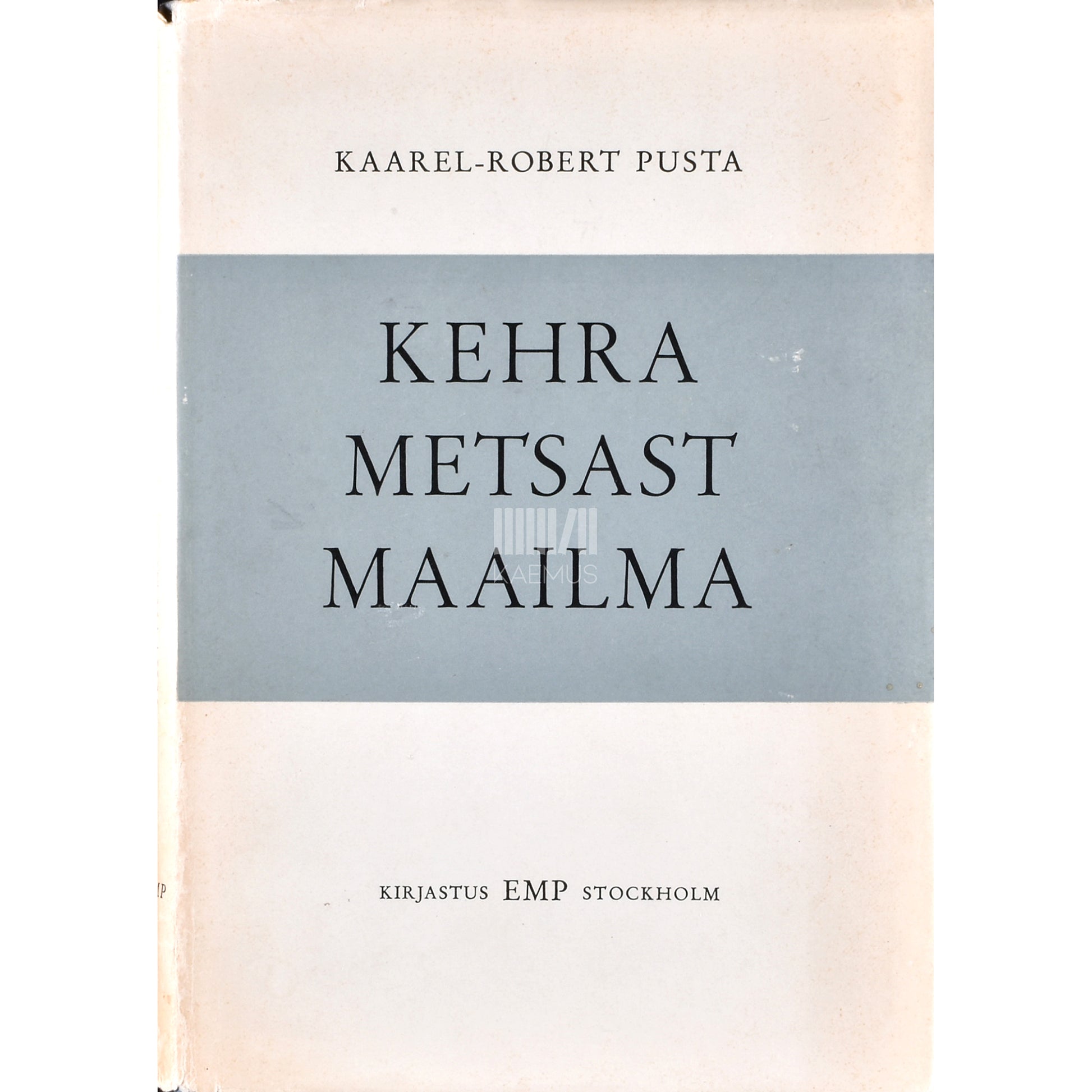 Kaarel Robert Pusta. Kehra metsast maailma 1. osa