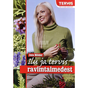 Juta Mölder Ilu ja tervis ravimtaimedest