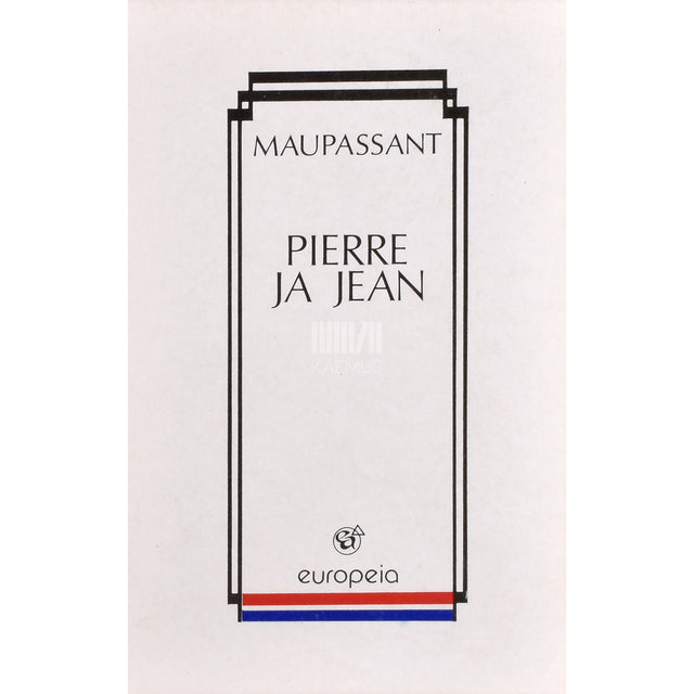 Guy de Maupassant. Pierre ja Jean