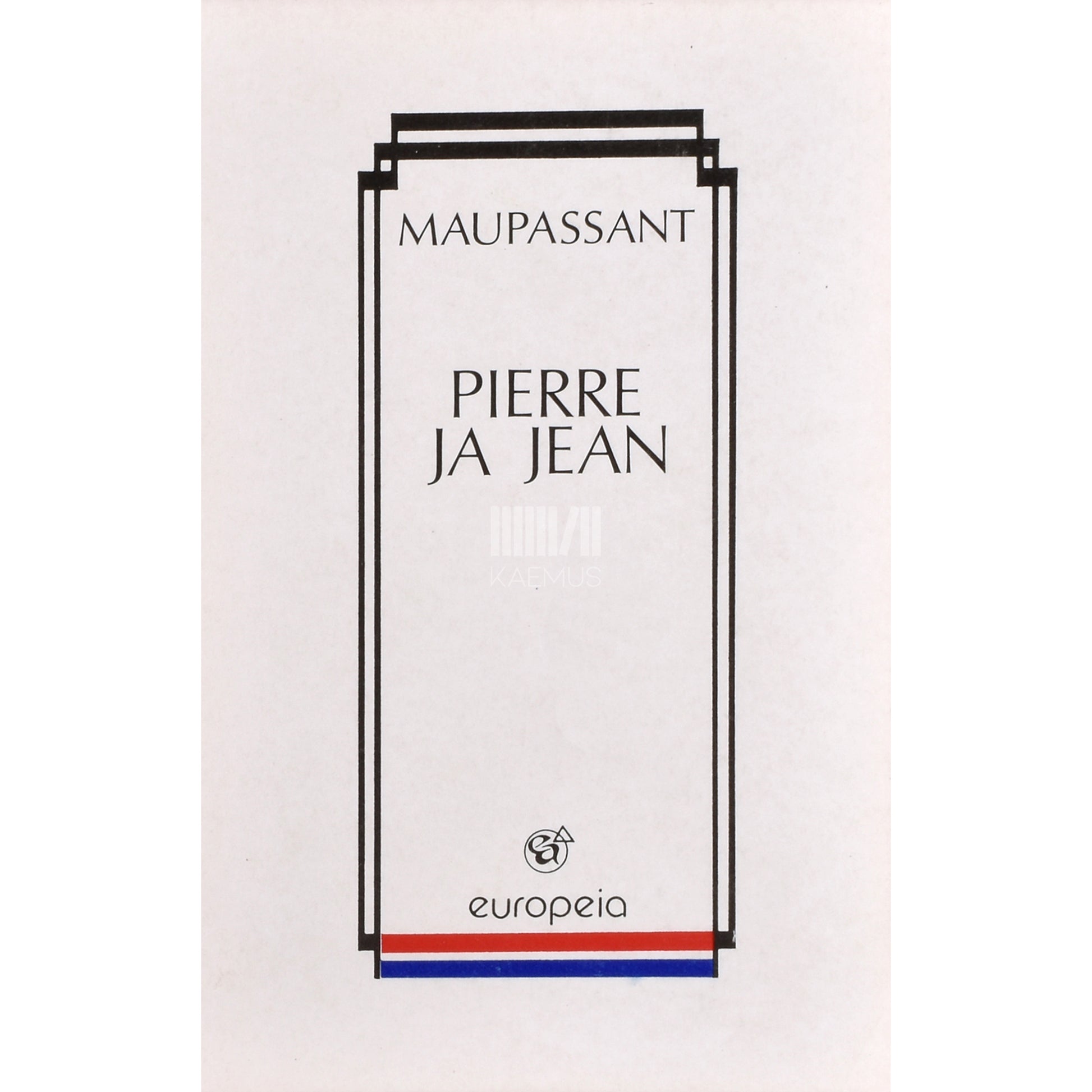 Guy de Maupassant. Pierre ja Jean