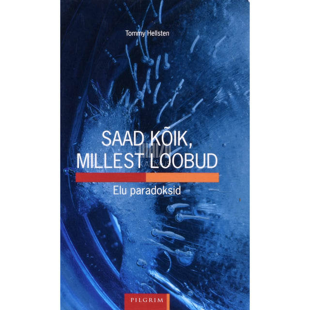 Tommy Hellsten. Saad kõik, millest loobud