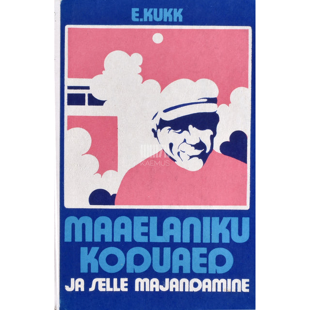 Elsa Kukk. Maaelaniku koduaed ja selle majandamine