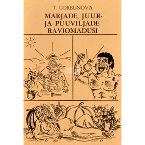 Tatjana Gorbunova Marjade, juur- ja puuviljade raviomadusi