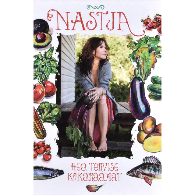Nastja. Nastja hea tervise kokaraamat